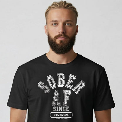 Sober AF Since T-shirt with Custom Sobriety Date