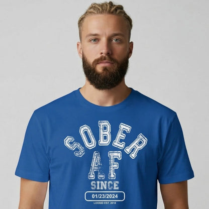 Sober AF Since T-shirt with Custom Sobriety Date