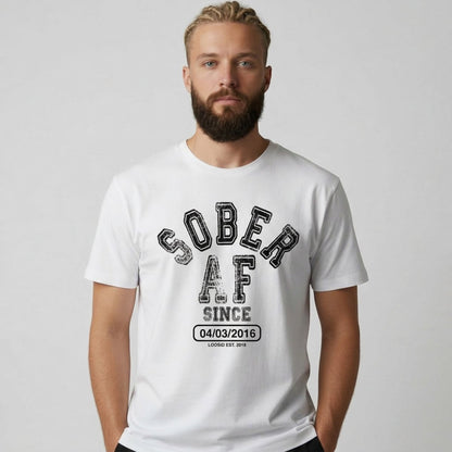 Sober AF Since T-shirt with Custom Sobriety Date