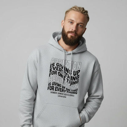 Recovery Hoodie | Men's Addiction is Giving up Hoodie with Personalized Date