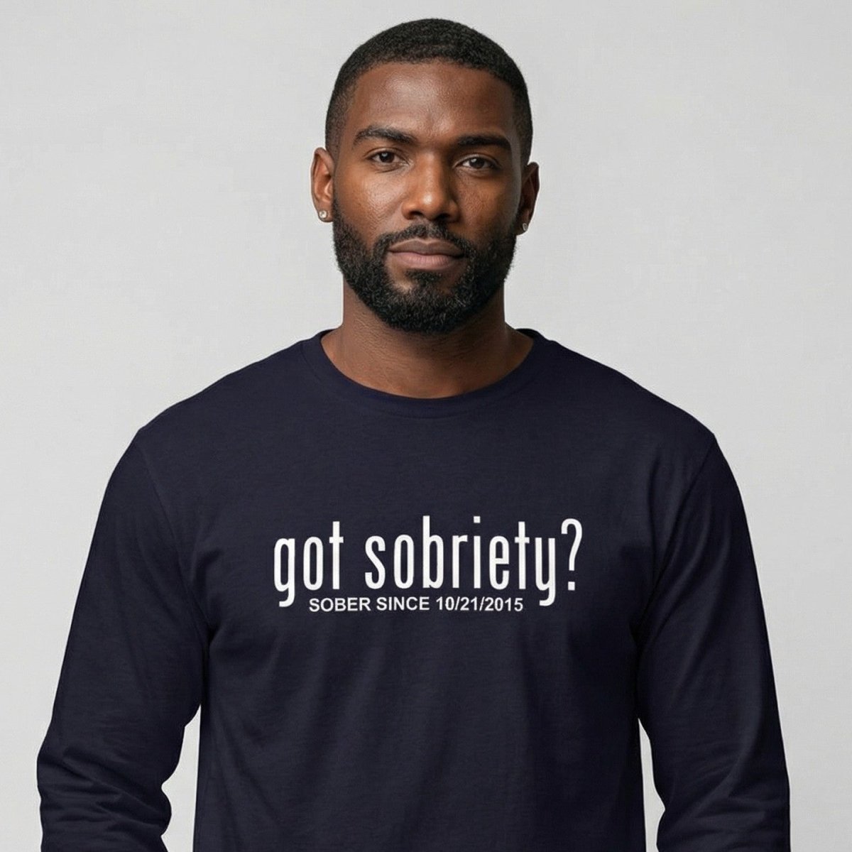 Men's Got Sobriety? Long Sleeve T-shirt with Custom Sobriety Date