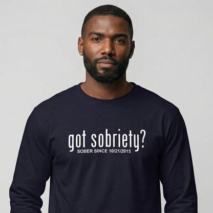 Men's Got Sobriety? Long Sleeve T-shirt with Custom Sobriety Date
