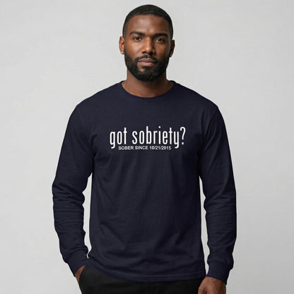 Men's Got Sobriety? Long Sleeve T-shirt with Custom Sobriety Date