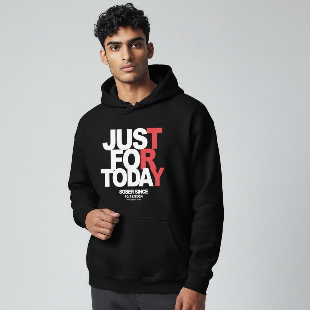 Recovery Hoodie | Just For Today Custom Sobriety Date Sweatshirt
