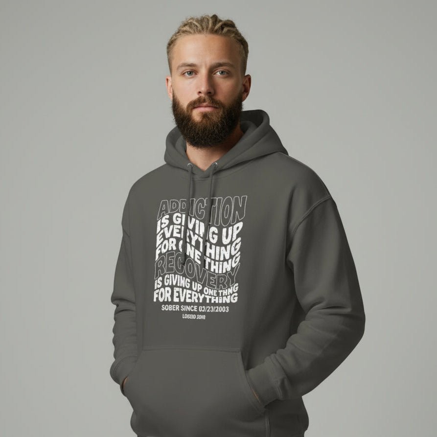 Recovery Hoodie | Men's Addiction is Giving up Hoodie with Personalized Date
