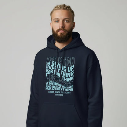 Recovery Hoodie | Men's Addiction is Giving up Hoodie with Personalized Date