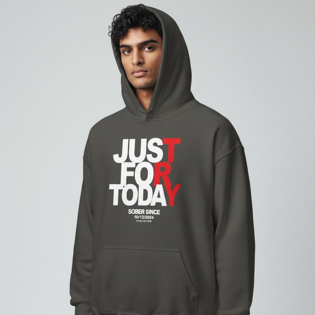 Recovery Hoodie | Just For Today Custom Sobriety Date Sweatshirt