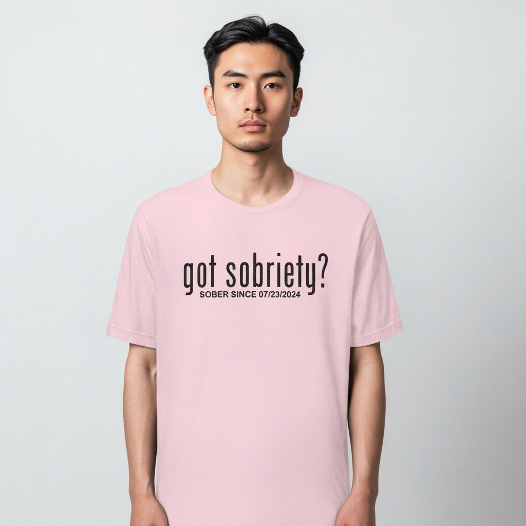 Got Sobriety? – Sober Since T-Shirt with Custom Sobriety Date