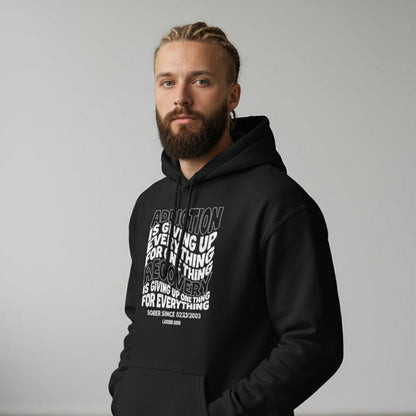 Recovery Hoodie | Men's Addiction is Giving up Hoodie with Personalized Date