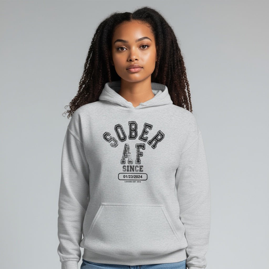 Recovery Hoodie | Sober AF Since Hoodie with Custom Sobriety Date