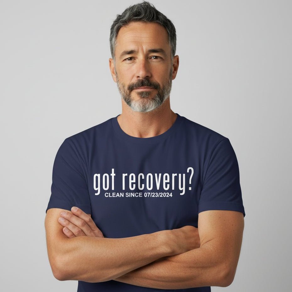Got Recovery? – Clean Since T-Shirt with Custom Recovery Date