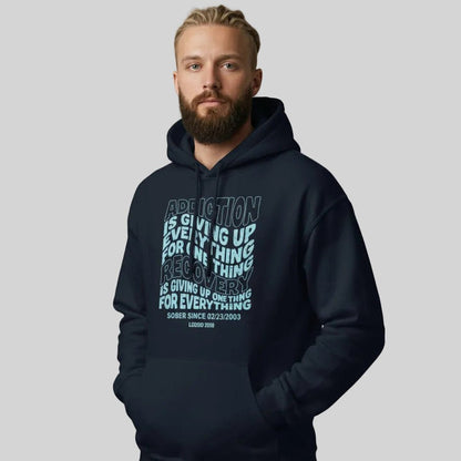 Recovery Hoodie | Men's Addiction is Giving up Hoodie with Personalized Date