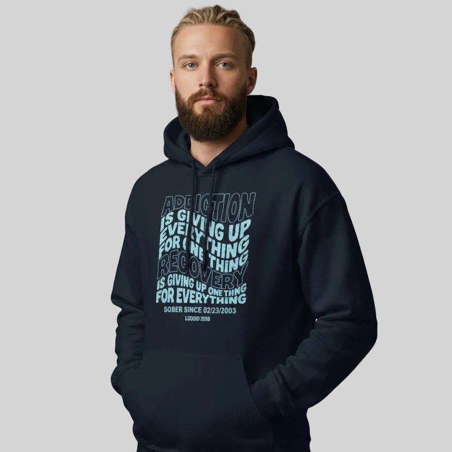Recovery Hoodie | Men's Addiction is Giving up Hoodie with Personalized Date