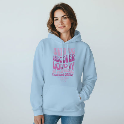 Recovery Hoodie | When We Recover Loudly Custom Sobriety Date Sweatshirt