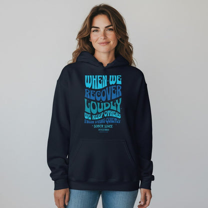 Recovery Hoodie | When We Recover Loudly Custom Sobriety Date Sweatshirt