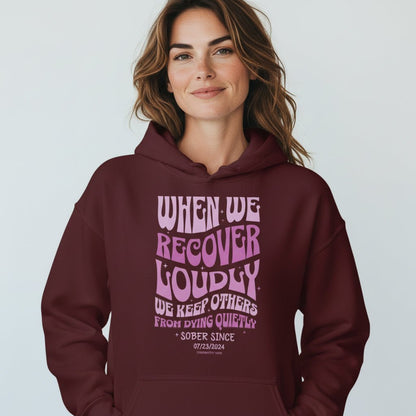 Recovery Hoodie | When We Recover Loudly Custom Sobriety Date Sweatshirt
