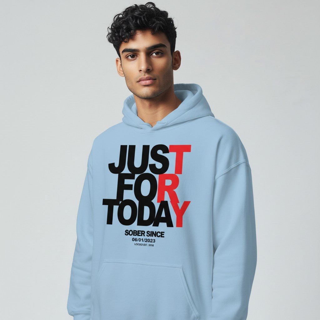 Recovery Hoodie | Just For Today Custom Sobriety Date Sweatshirt