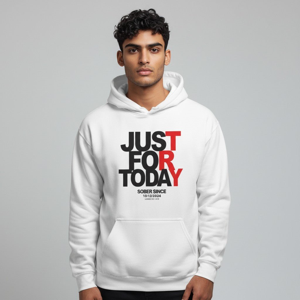 Recovery Hoodie | Just For Today Custom Sobriety Date Sweatshirt