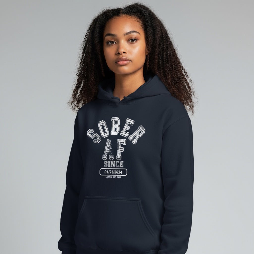 Recovery Hoodie | Sober AF Since Hoodie with Custom Sobriety Date