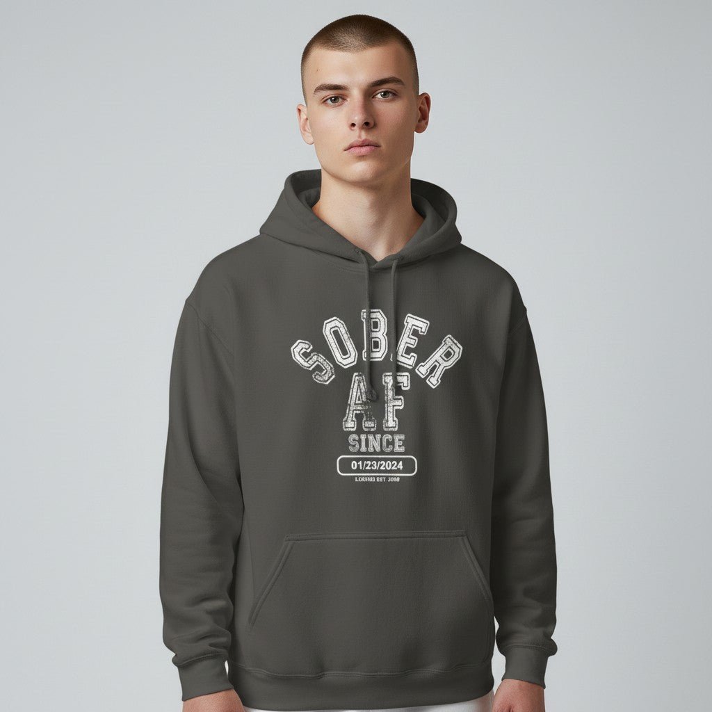 Recovery Hoodie | Sober AF Since Hoodie with Custom Sobriety Date