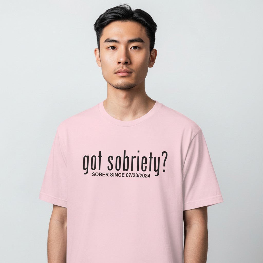 Got Sobriety? – Sober Since T-Shirt with Custom Sobriety Date