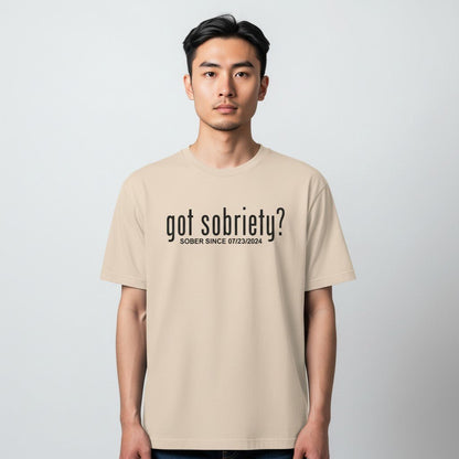 Got Sobriety? – Sober Since T-Shirt with Custom Sobriety Date