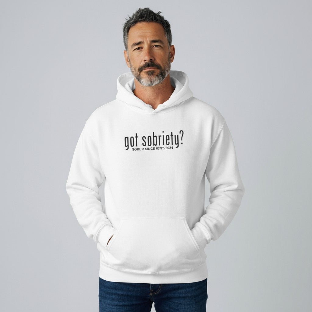 Recovery Hoodie | Got Sobriety? Hoodie with Custom Sobriety Date
