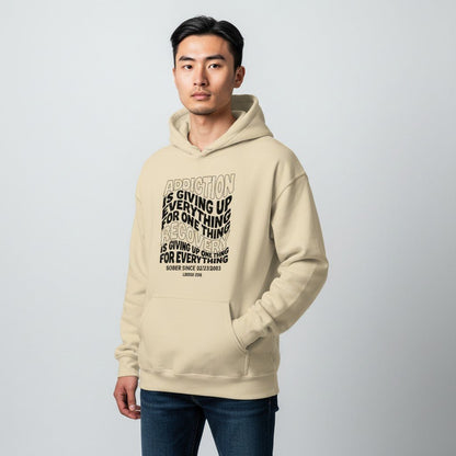 Recovery Hoodie | Men's Addiction is Giving up Hoodie with Personalized Date