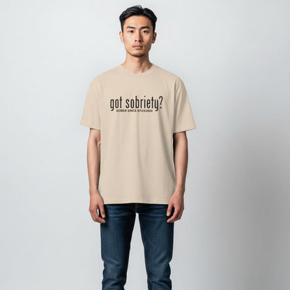 Got Sobriety? – Sober Since T-Shirt with Custom Sobriety Date