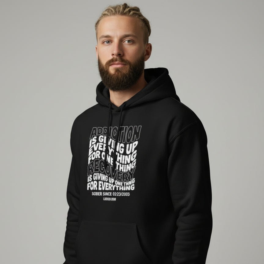 Recovery Hoodie | Men's Addiction is Giving up Hoodie with Personalized Date