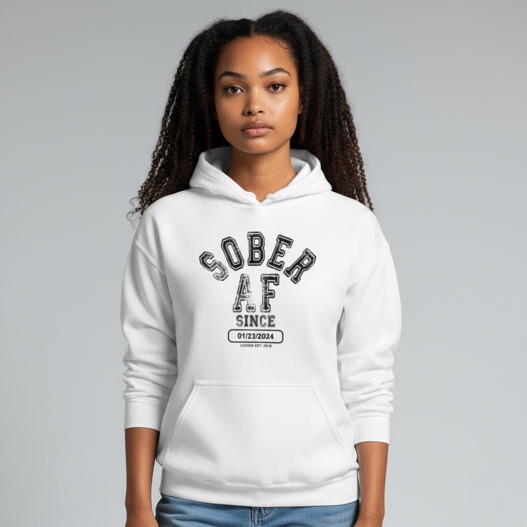 Recovery Hoodie | Sober AF Since Hoodie with Custom Sobriety Date