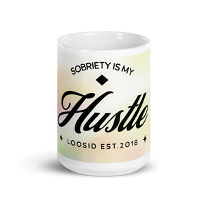 Sobriety is My Hustle Mug