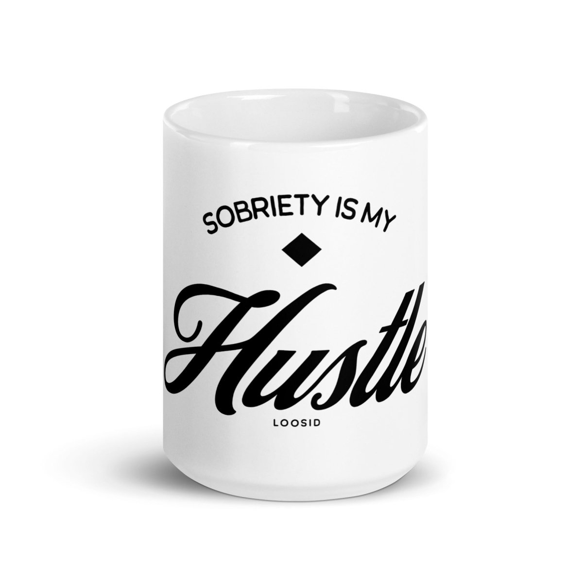 Loosid Sobriety is My Hustle Sober Coffee Mug featuring the design